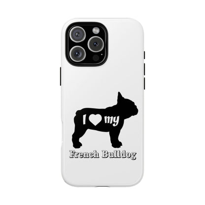 I Love My French Bulldog Phone Case