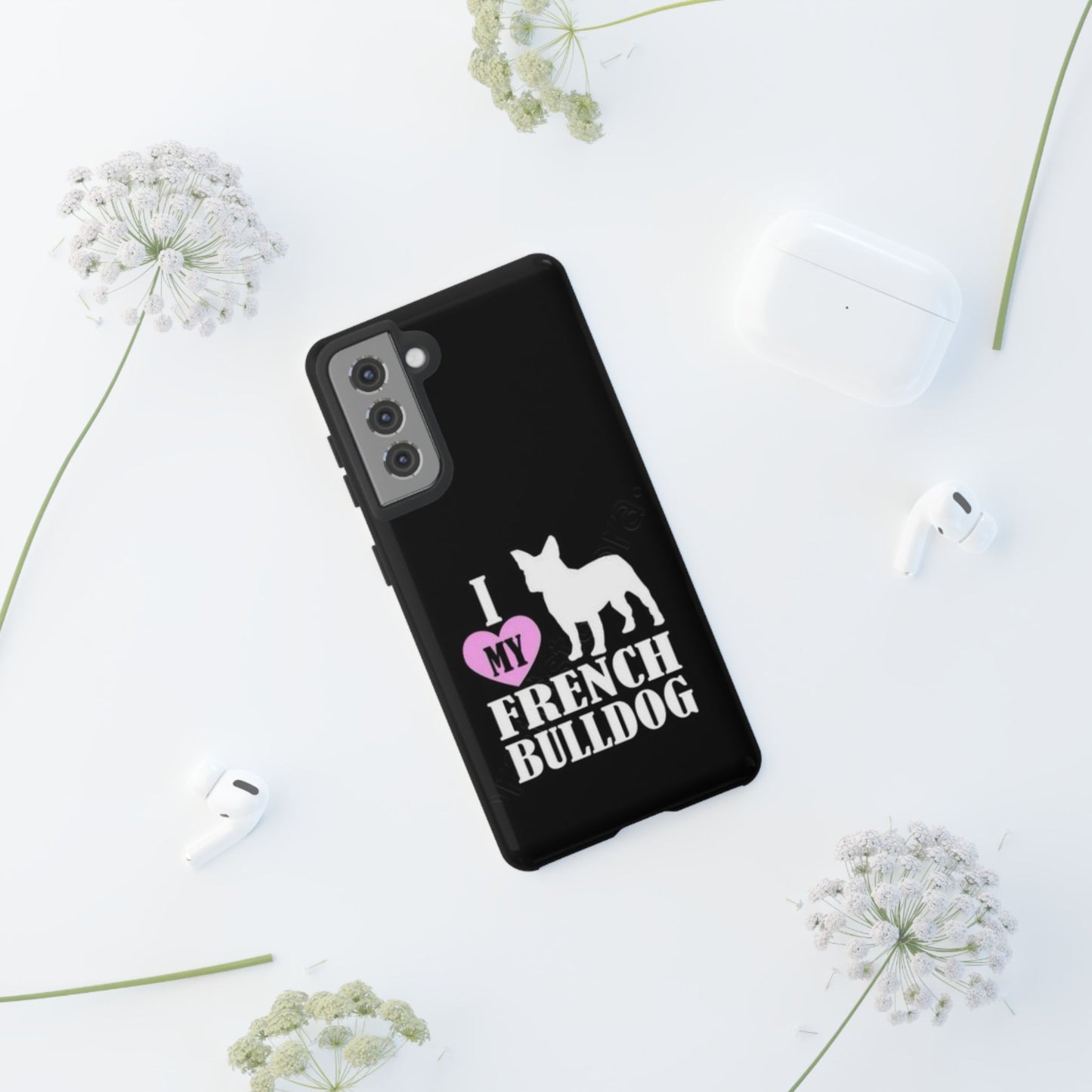 I Love My French Bulldog Phone Case