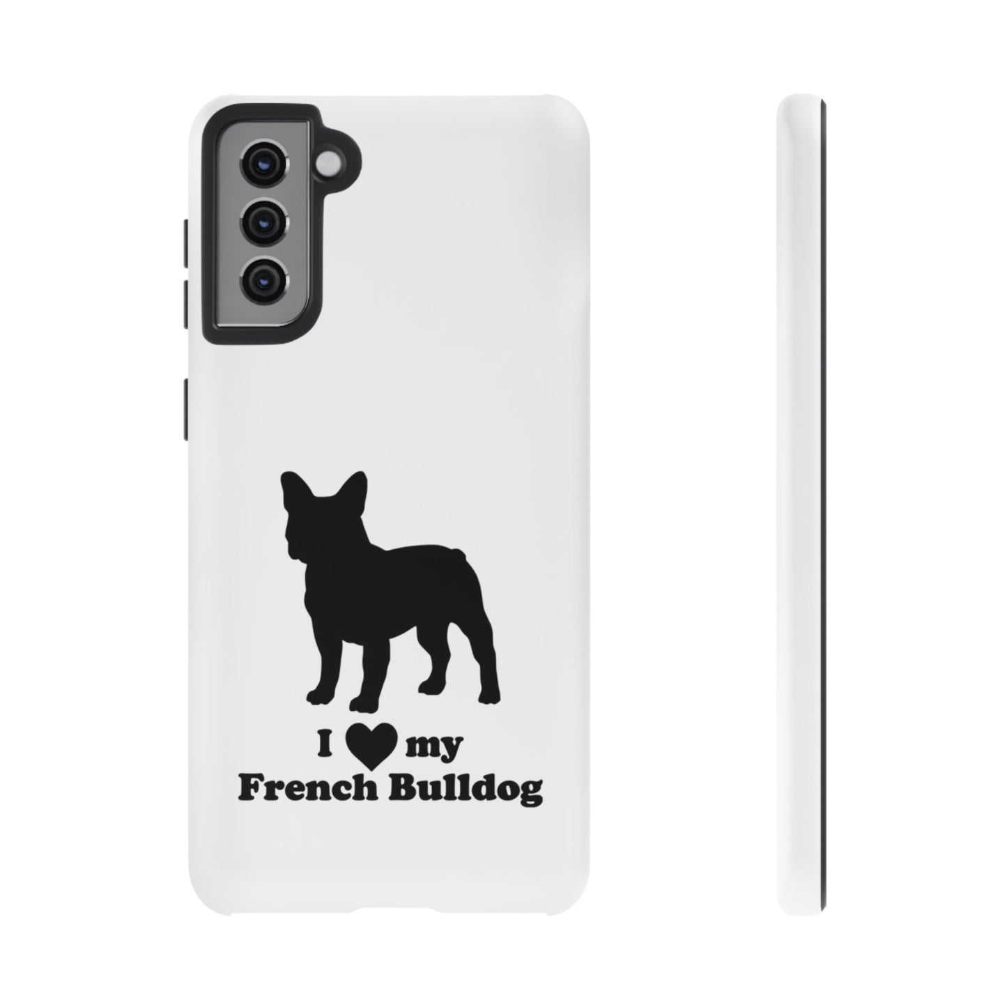 I Love My French Bulldog Phone Case