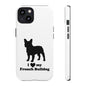 I Love My French Bulldog Phone Case