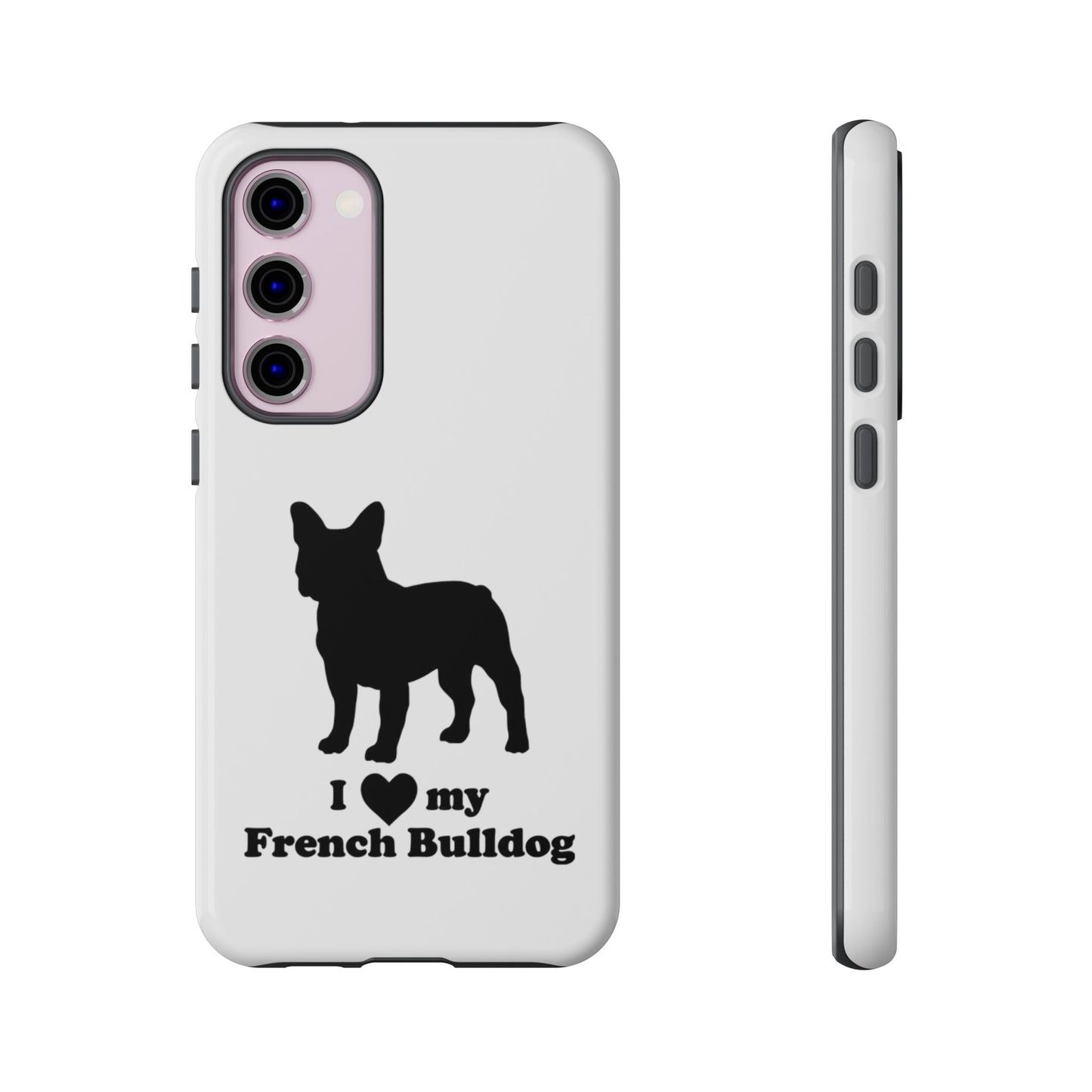 I Love My French Bulldog Phone Case