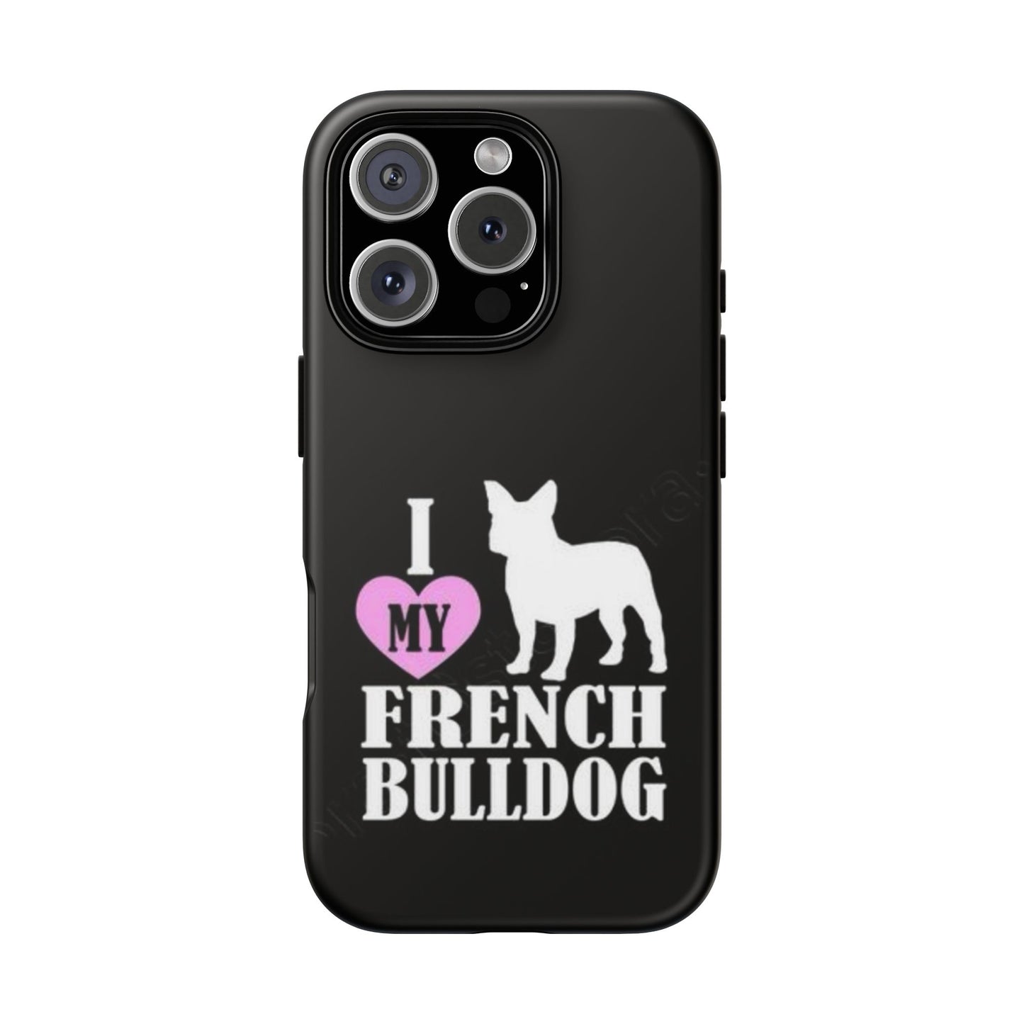 I Love My French Bulldog Phone Case