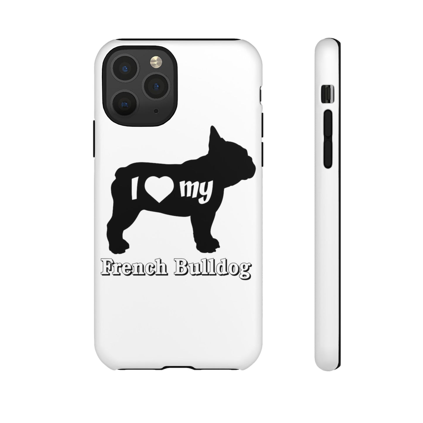 I Love My French Bulldog Phone Case