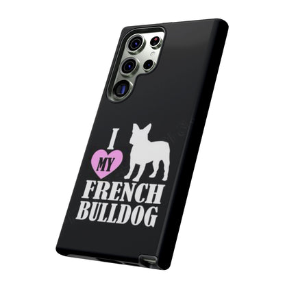 I Love My French Bulldog Phone Case