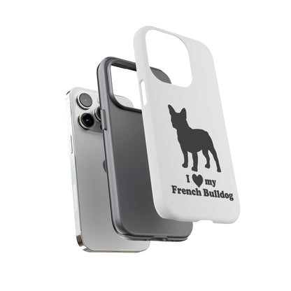 I Love My French Bulldog Phone Case