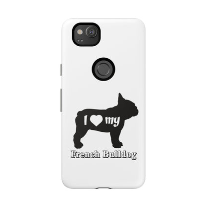 I Love My French Bulldog Phone Case