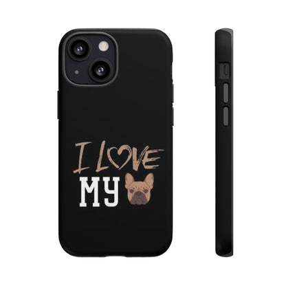 I Love My French Bulldog Phone Case