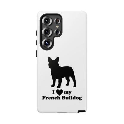 I Love My French Bulldog Phone Case