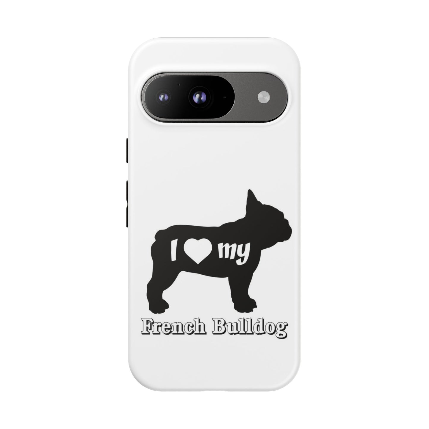 I Love My French Bulldog Phone Case