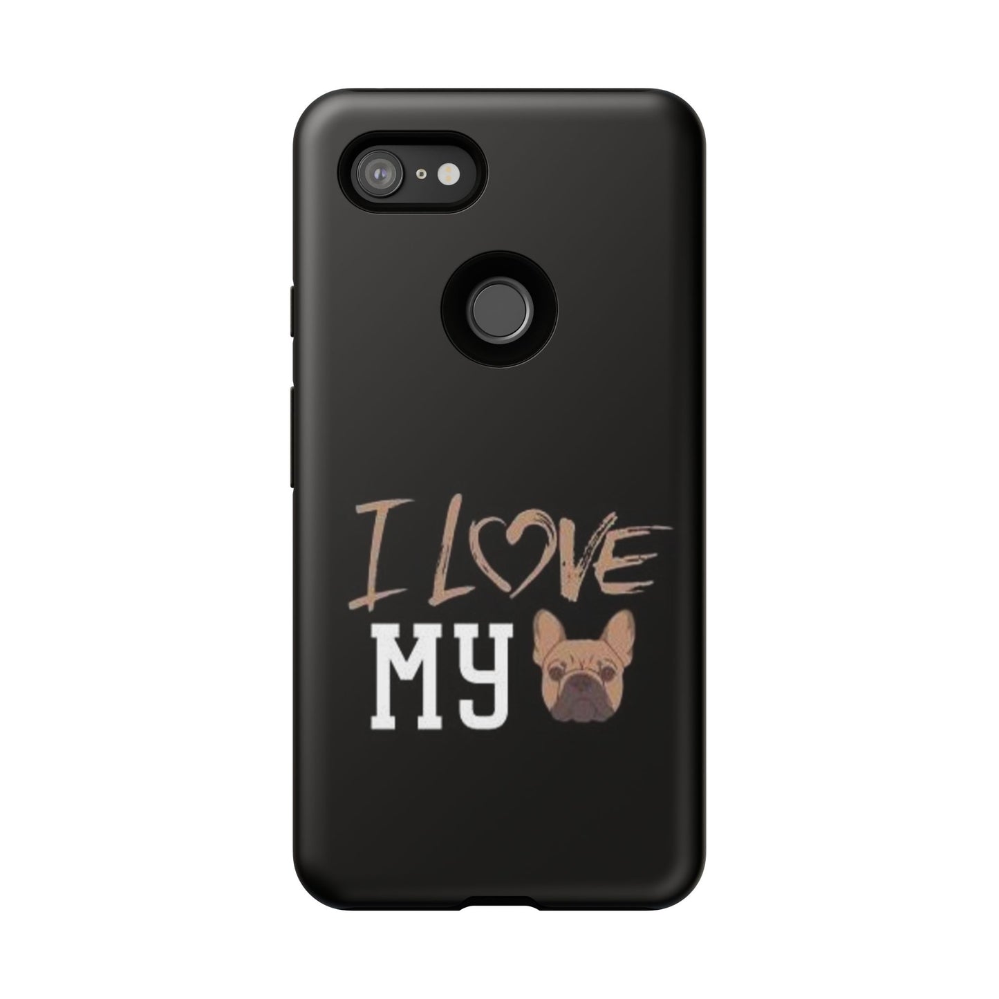 I Love My French Bulldog Phone Case