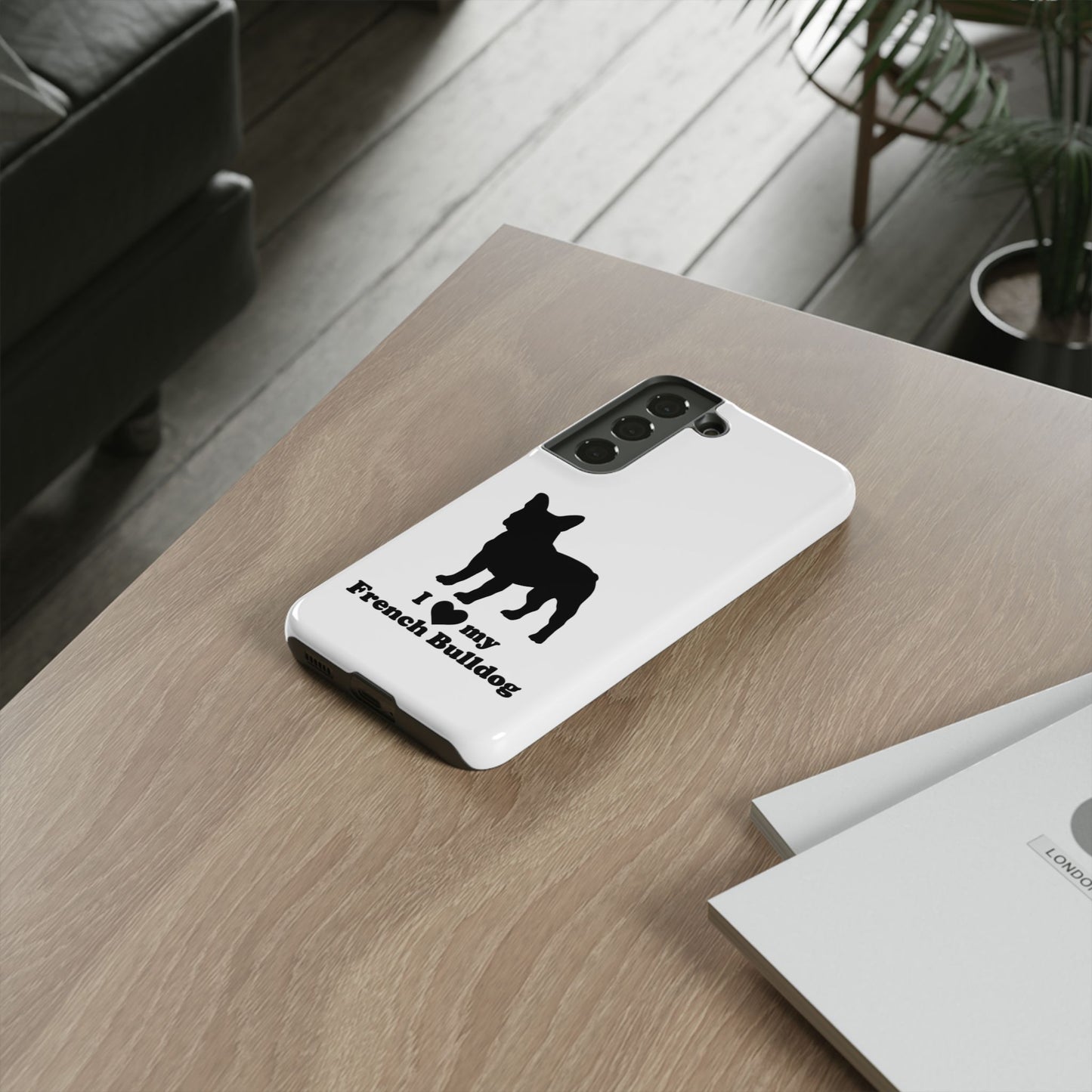 I Love My French Bulldog Phone Case