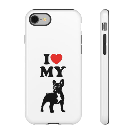 I Love My French Bulldog Phone Case
