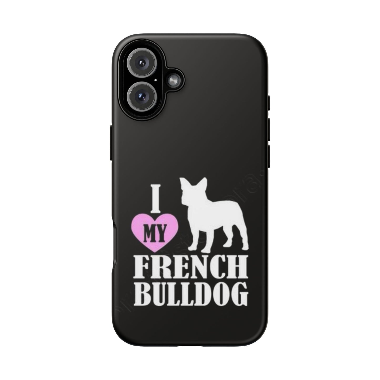 I Love My French Bulldog Phone Case