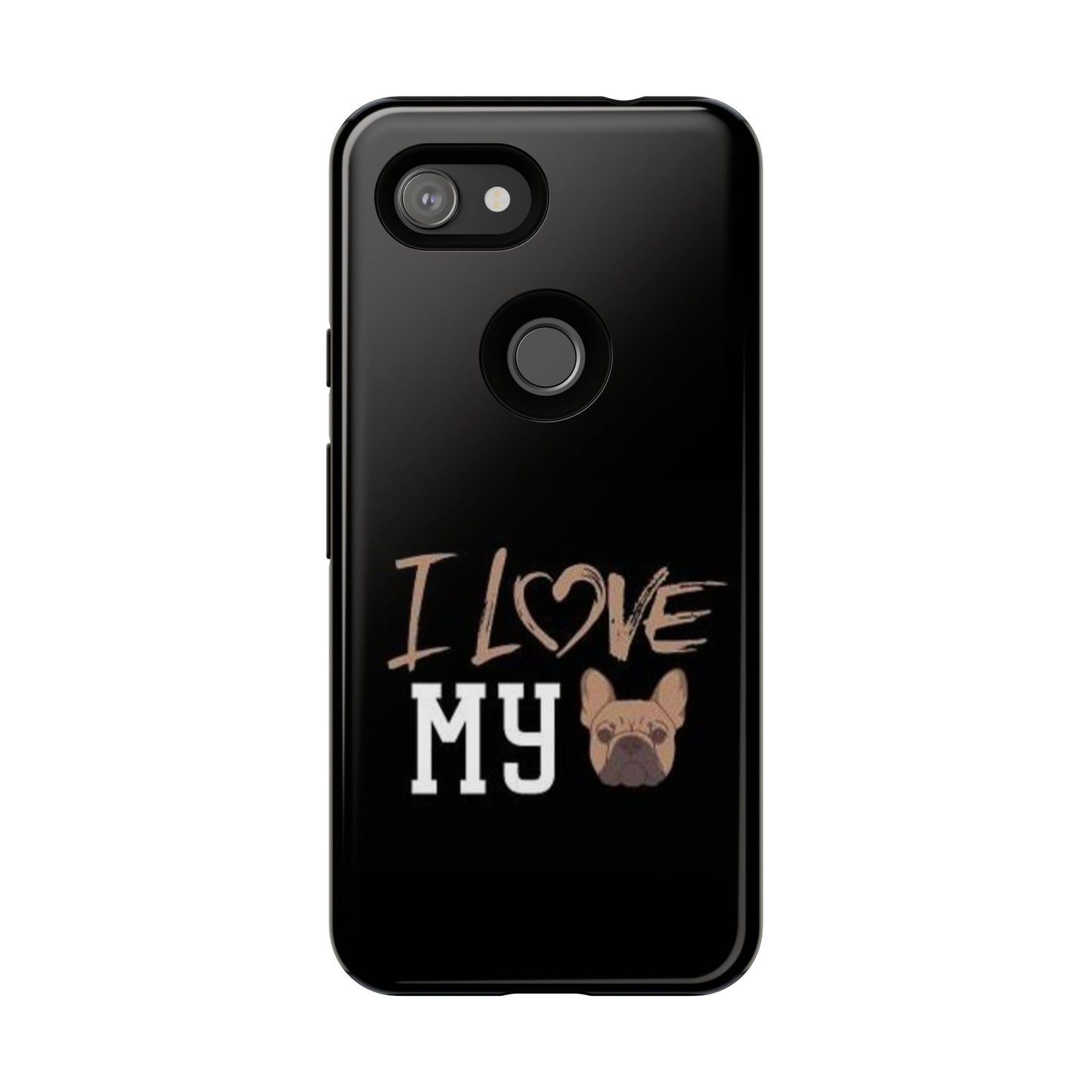 I Love My French Bulldog Phone Case