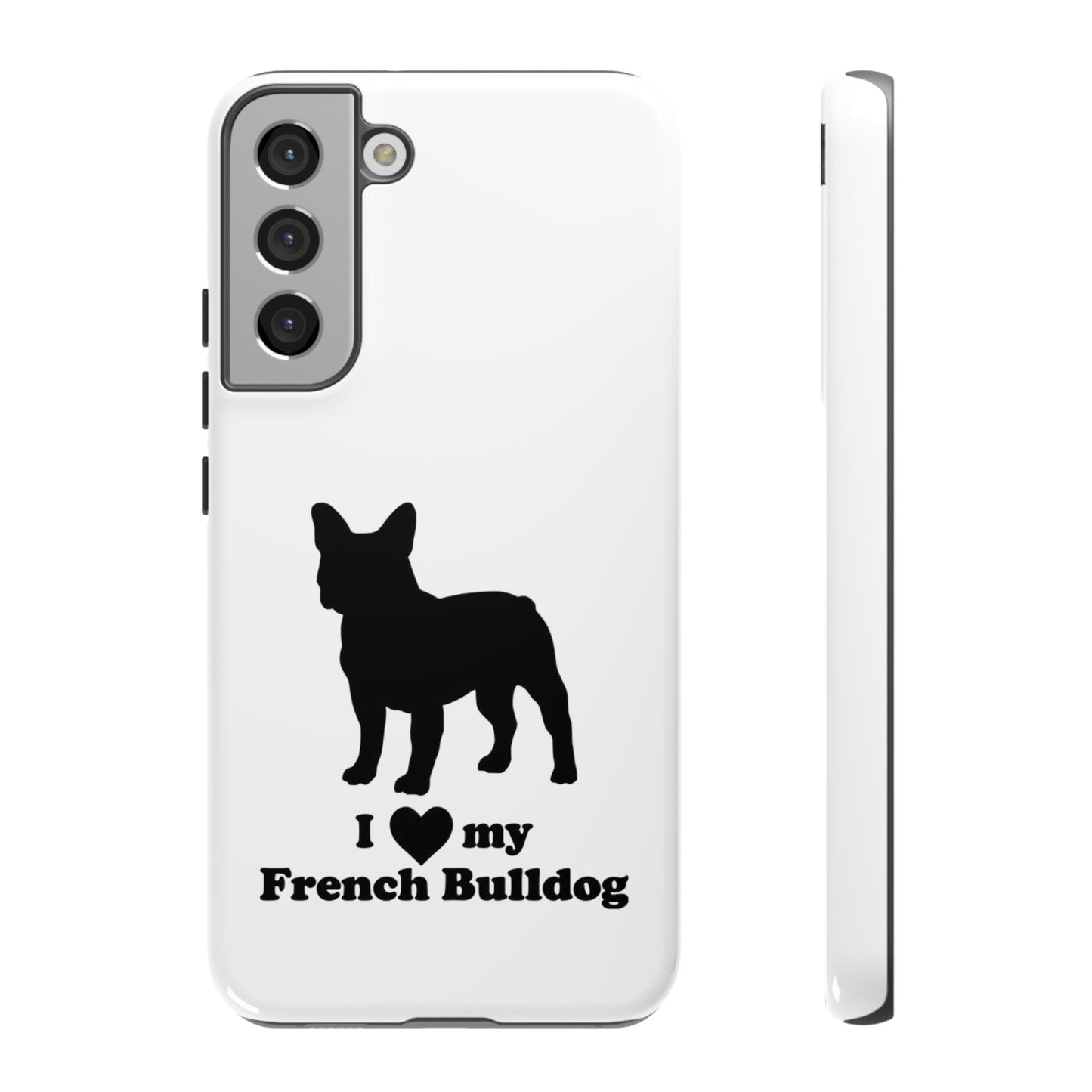 I Love My French Bulldog Phone Case