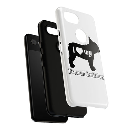 I Love My French Bulldog Phone Case
