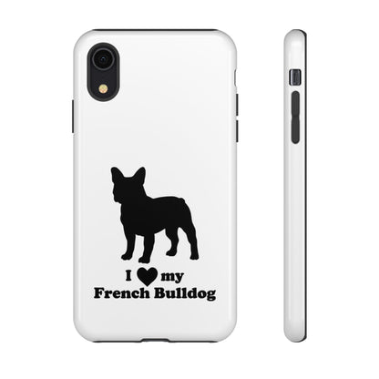 I Love My French Bulldog Phone Case