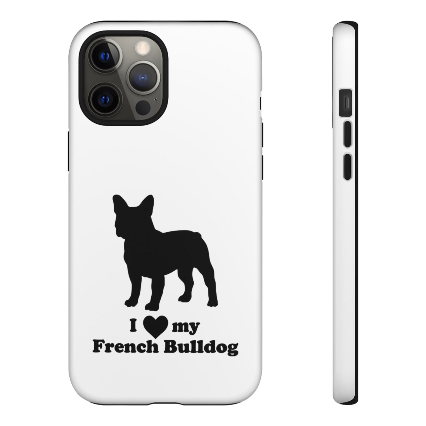 I Love My French Bulldog Phone Case