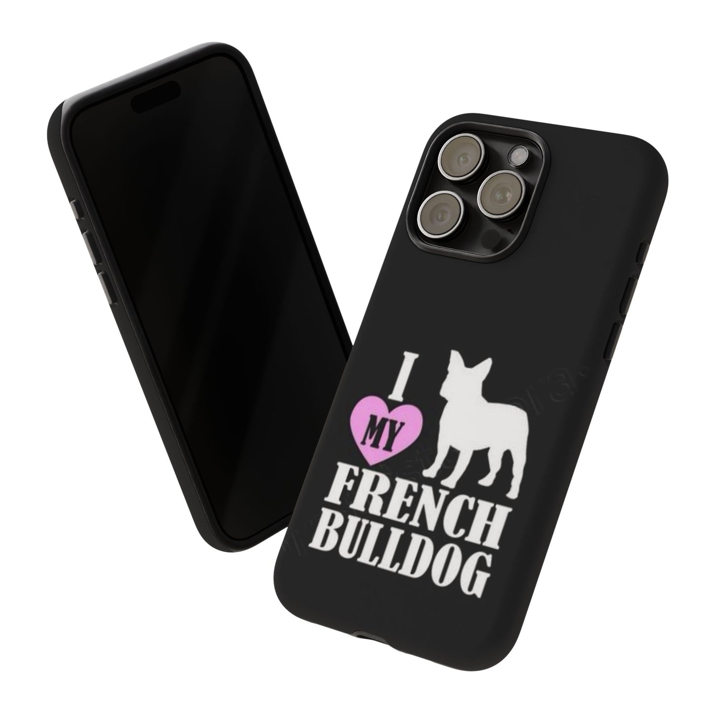 I Love My French Bulldog Phone Case