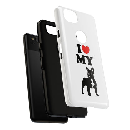 I Love My French Bulldog Phone Case