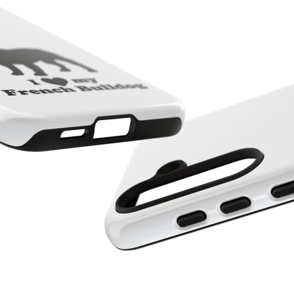 I Love My French Bulldog Phone Case