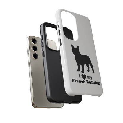 I Love My French Bulldog Phone Case