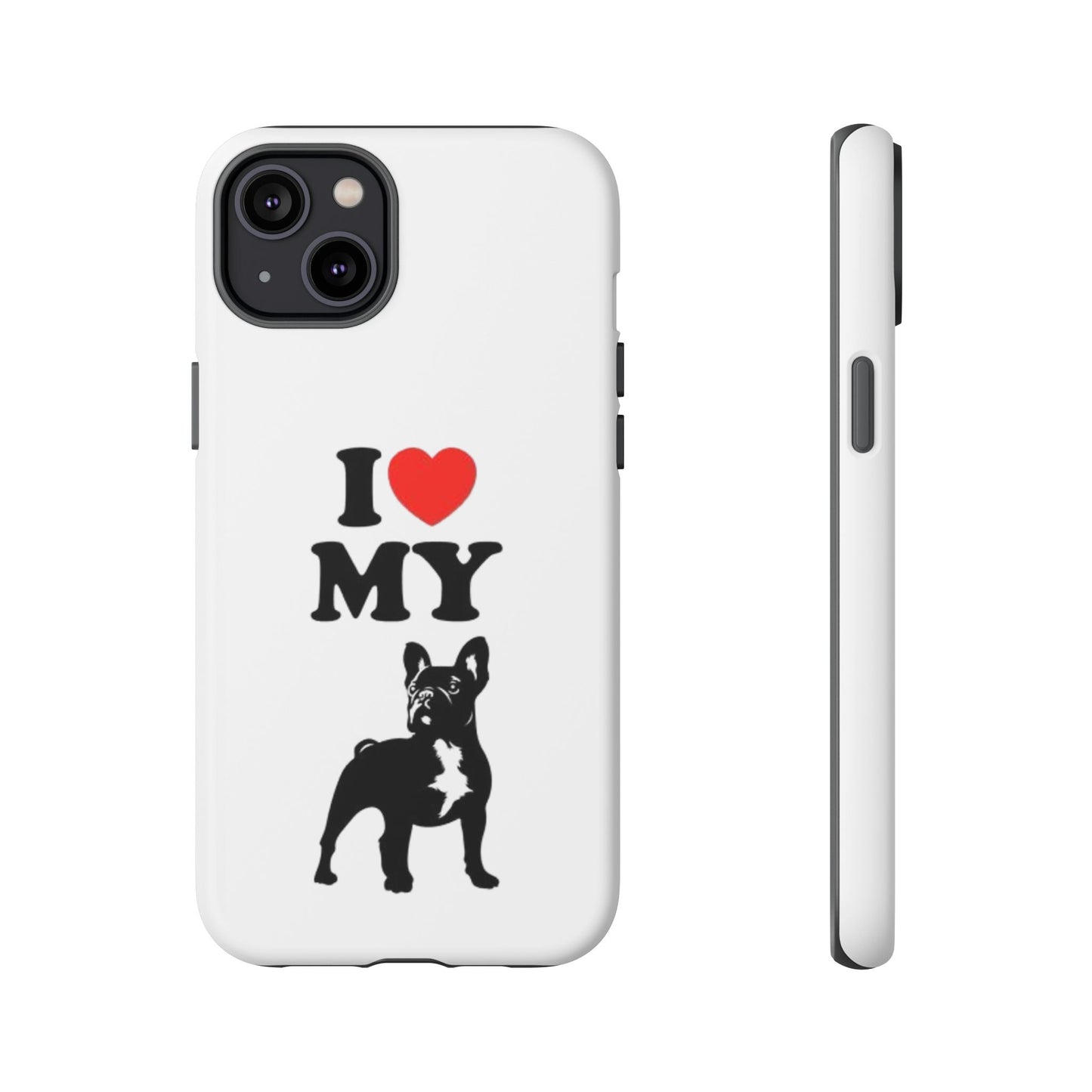 I Love My French Bulldog Phone Case