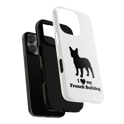 I Love My French Bulldog Phone Case