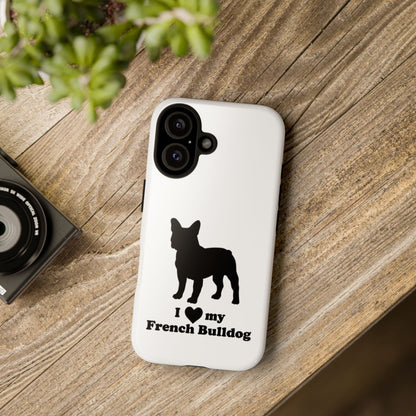 I Love My French Bulldog Phone Case