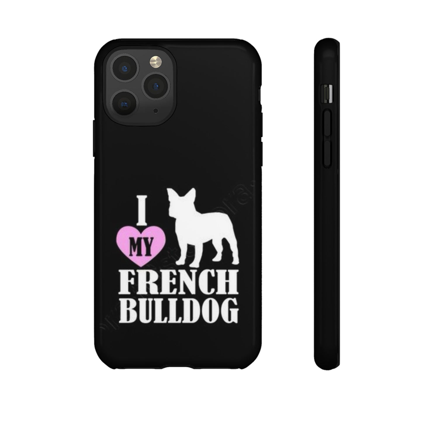 I Love My French Bulldog Phone Case