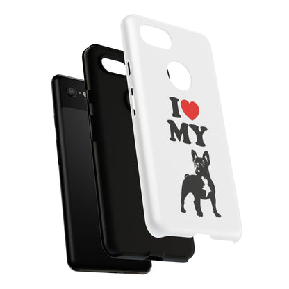 I Love My French Bulldog Phone Case