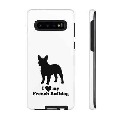 I Love My French Bulldog Phone Case