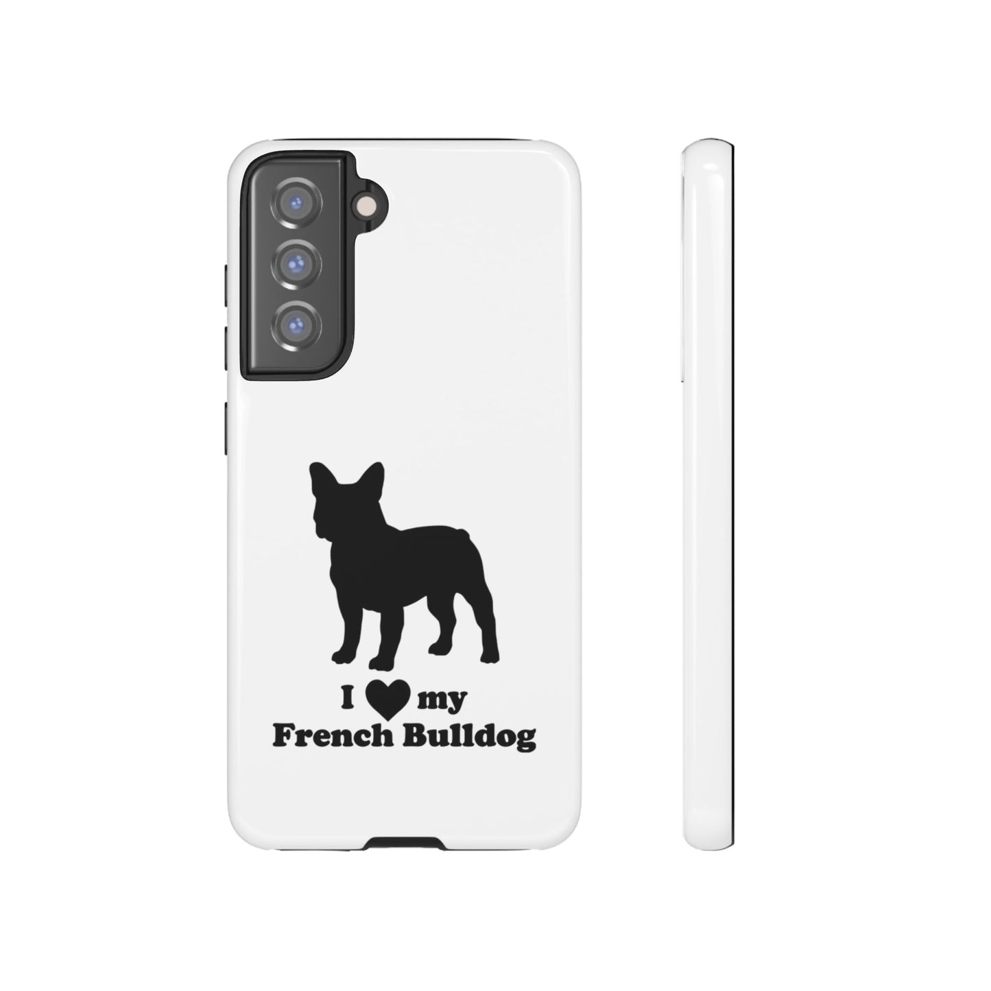 I Love My French Bulldog Phone Case