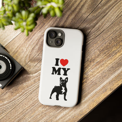 I Love My French Bulldog Phone Case