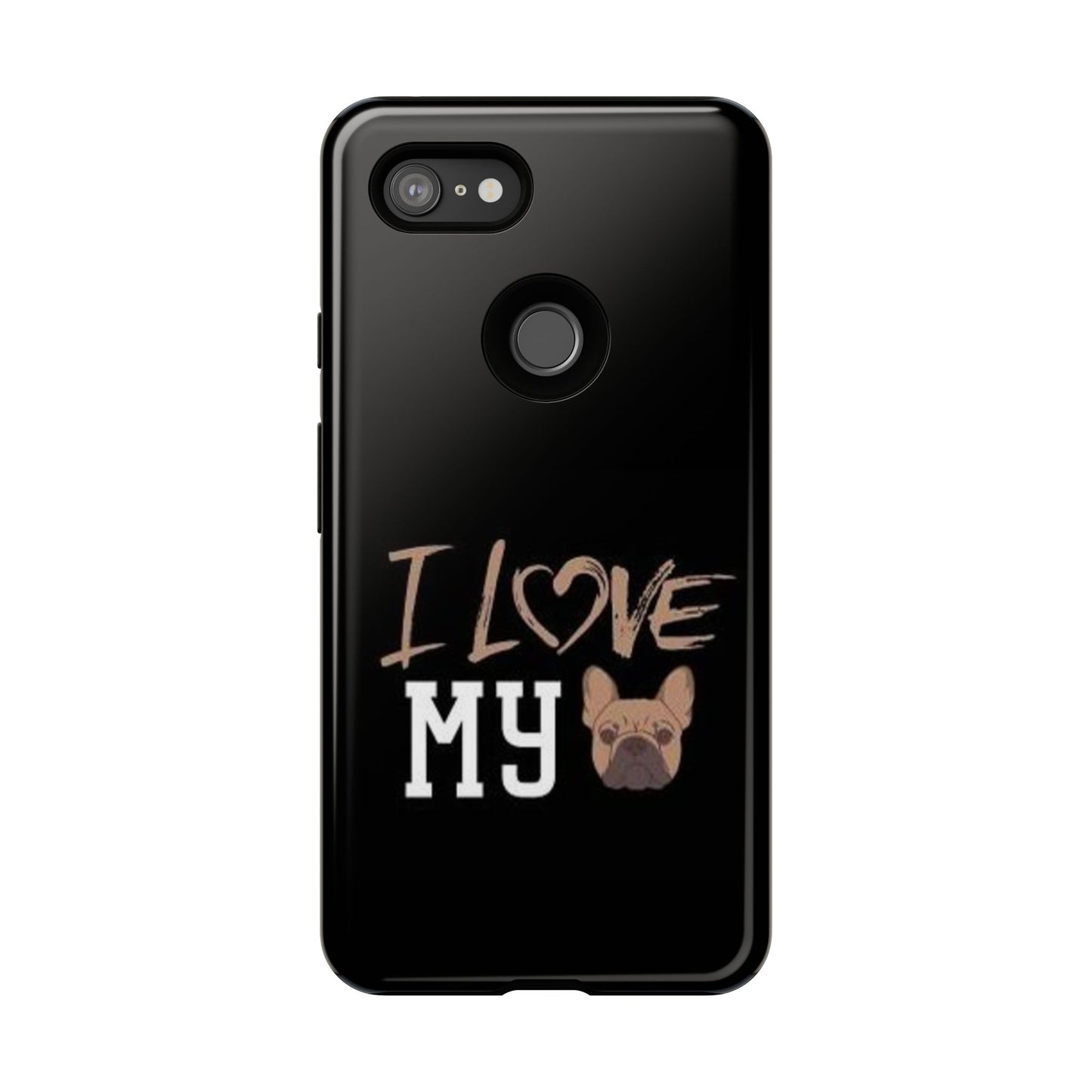 I Love My French Bulldog Phone Case