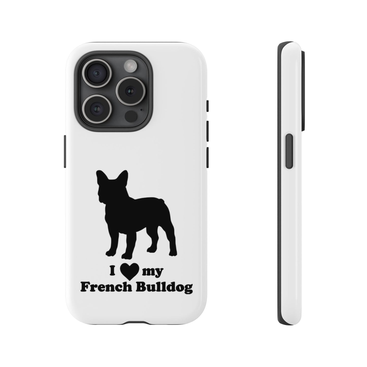 I Love My French Bulldog Phone Case
