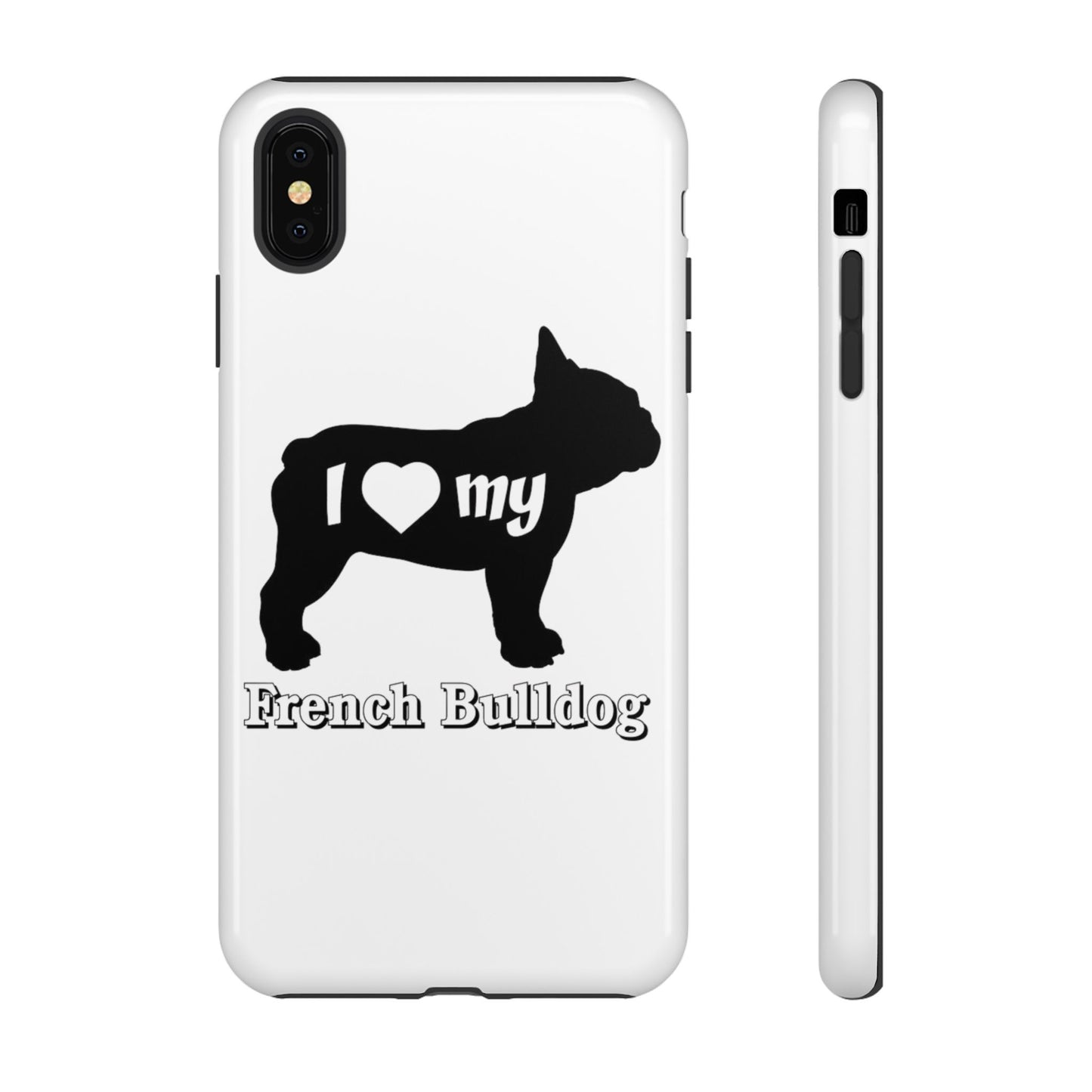 I Love My French Bulldog Phone Case