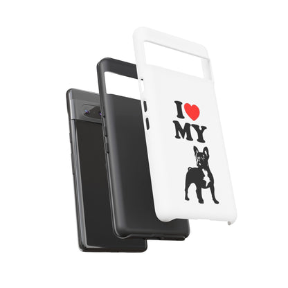 I Love My French Bulldog Phone Case