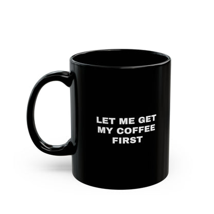 French Bulldog Mug- let me get my coffee first