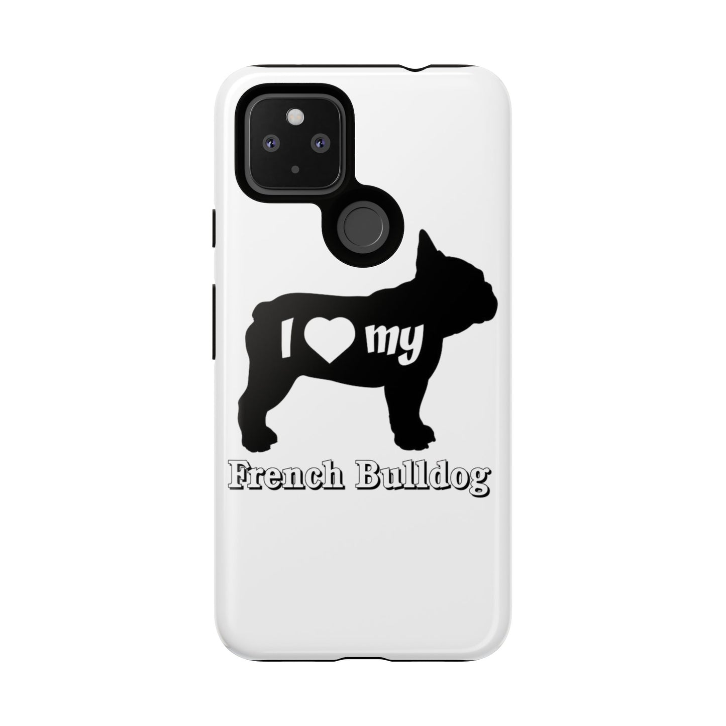 I Love My French Bulldog Phone Case