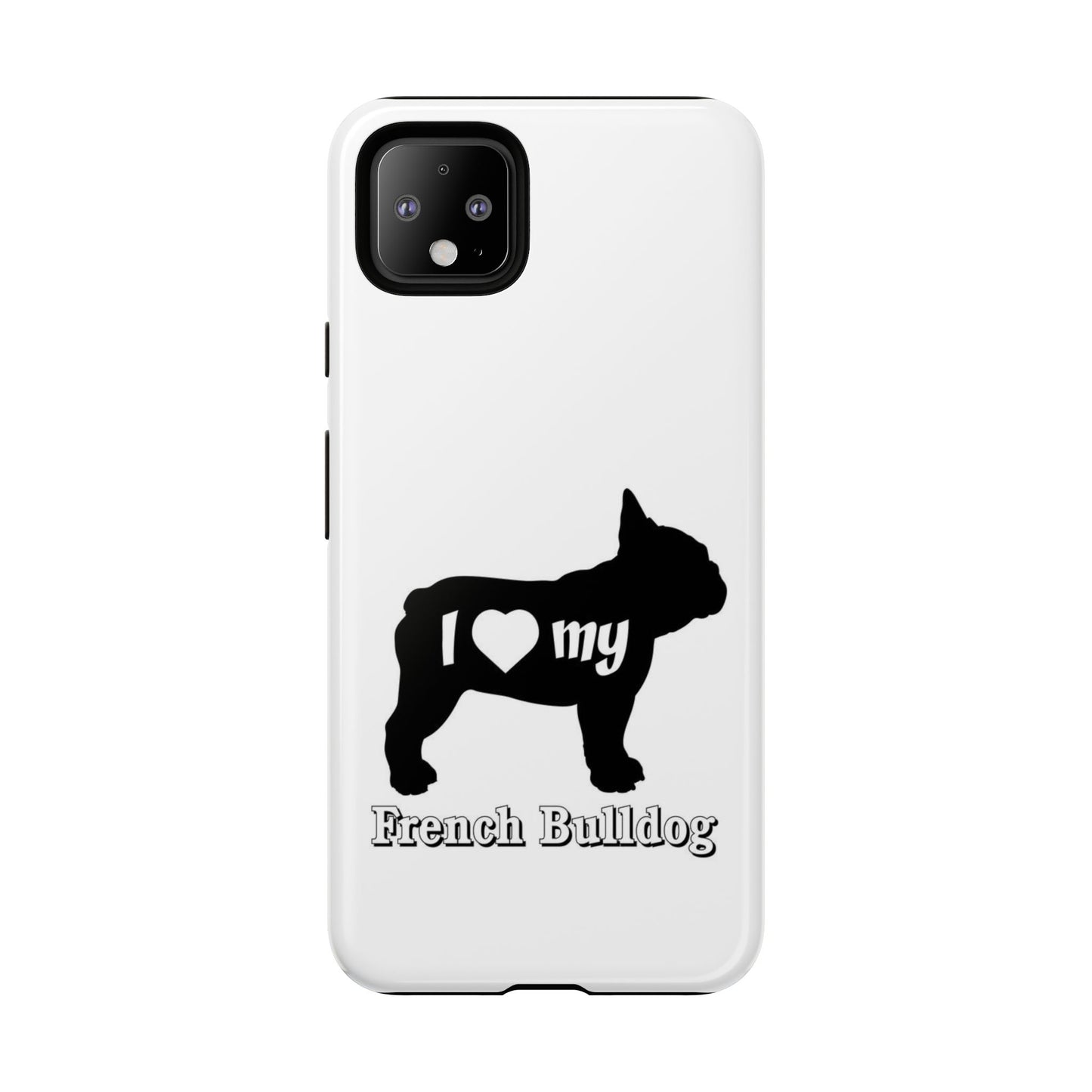 I Love My French Bulldog Phone Case