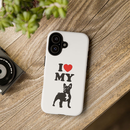 I Love My French Bulldog Phone Case