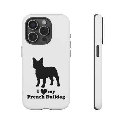 I Love My French Bulldog Phone Case