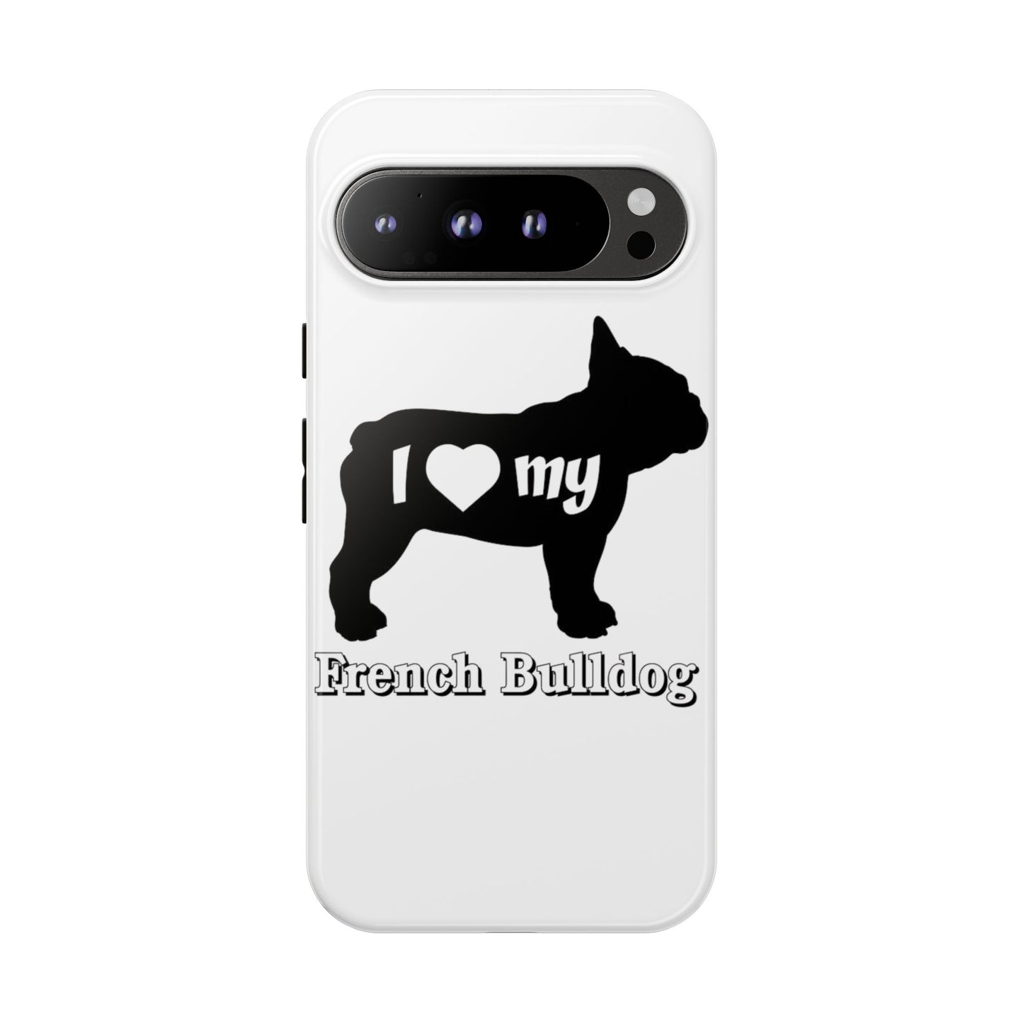I Love My French Bulldog Phone Case