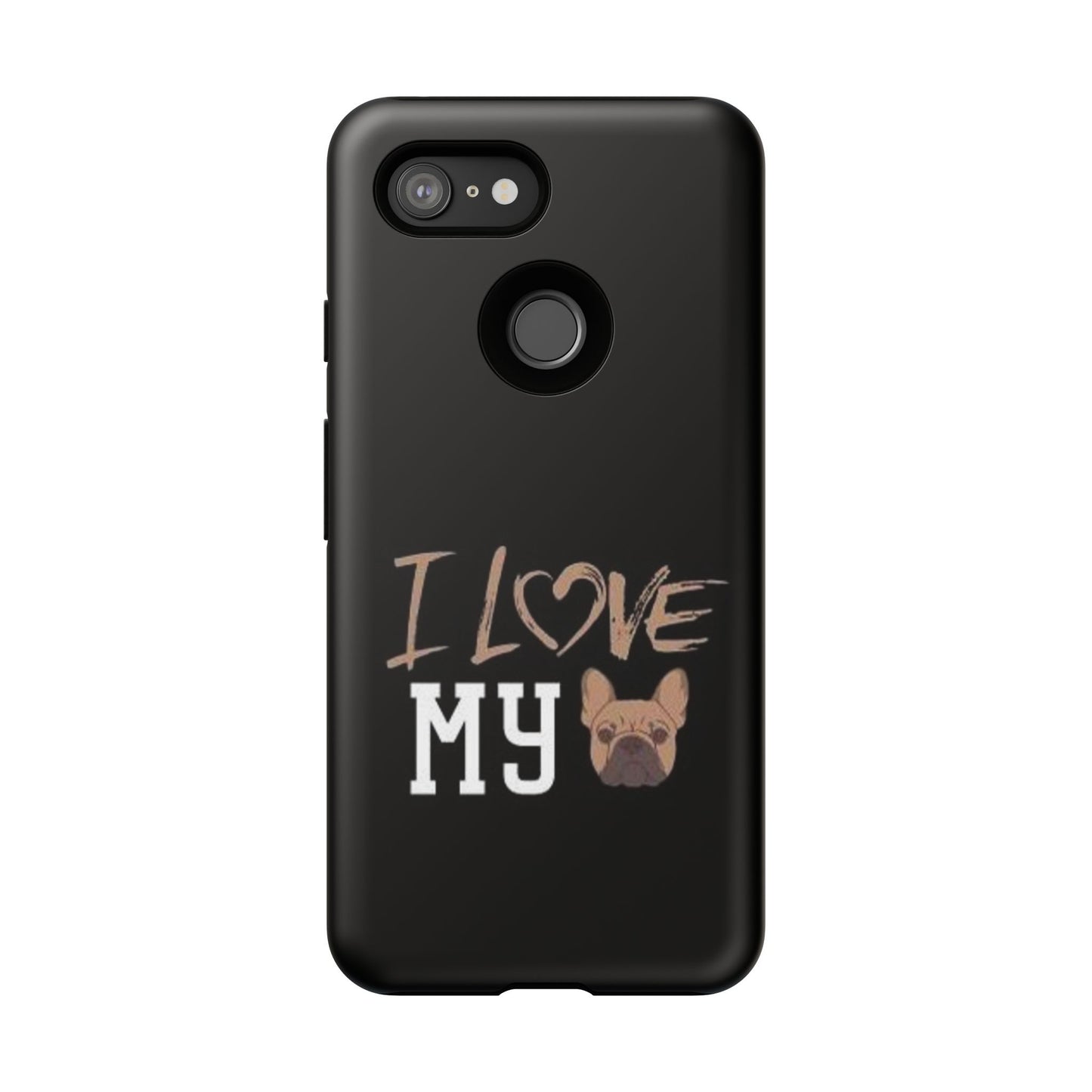 I Love My French Bulldog Phone Case