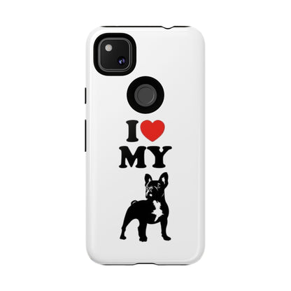 I Love My French Bulldog Phone Case
