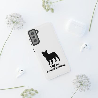I Love My French Bulldog Phone Case