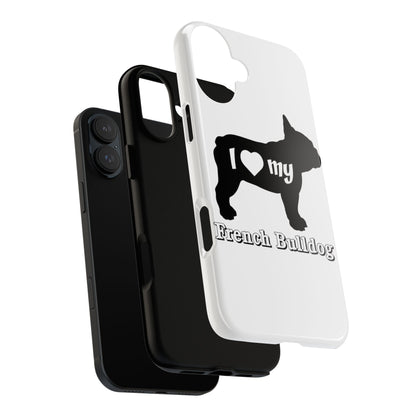 I Love My French Bulldog Phone Case