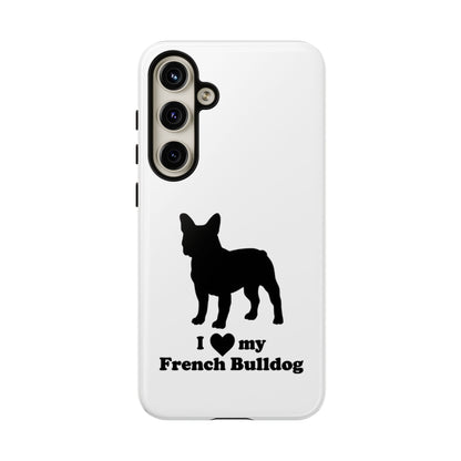 I Love My French Bulldog Phone Case