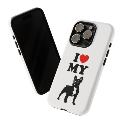 I Love My French Bulldog Phone Case